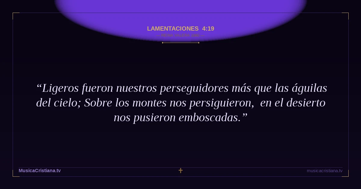 Lamentaciones 4:19 — Biblia Reina Valera 1960 — MusicaCristiana.tv