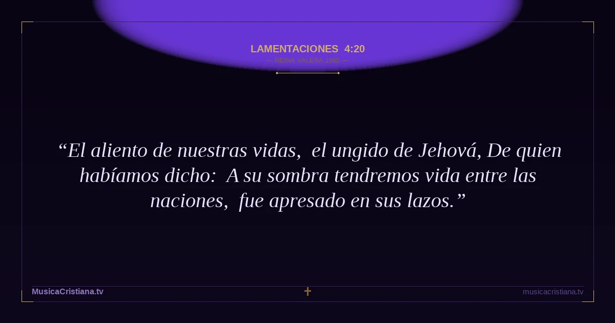Lamentaciones 4:20 — Biblia Reina Valera 1960 — MusicaCristiana.tv