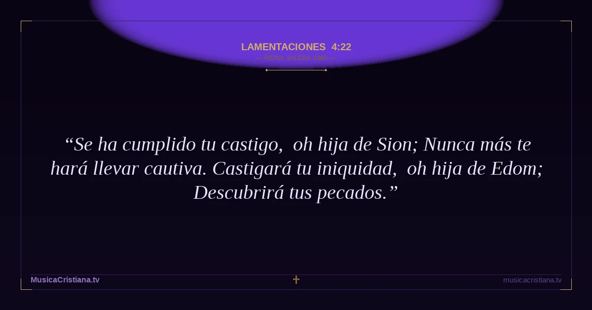 Lamentaciones 4:22 — Biblia Reina Valera 1960 — MusicaCristiana.tv