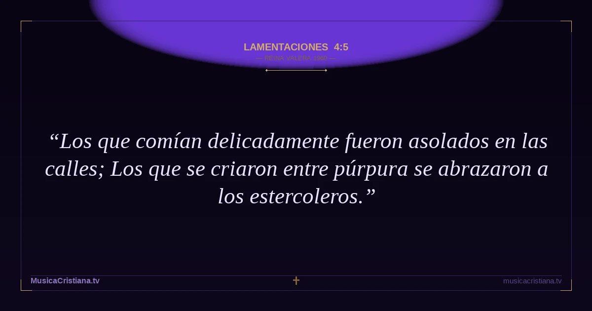 Lamentaciones 4:5 — Biblia Reina Valera 1960 — MusicaCristiana.tv