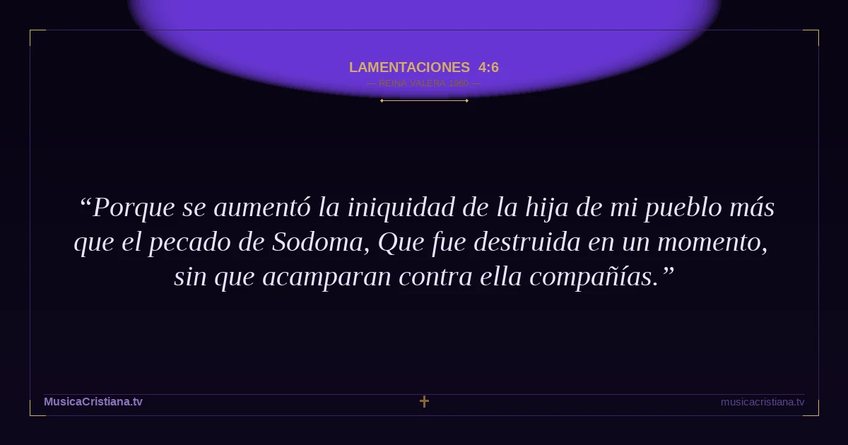 Lamentaciones 4:6 — Biblia Reina Valera 1960 — MusicaCristiana.tv
