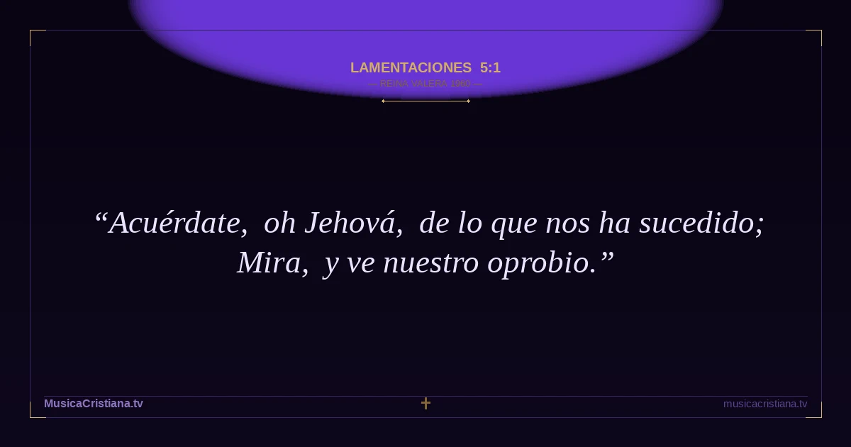Lamentaciones 5:1 — Biblia Reina Valera 1960 — MusicaCristiana.tv