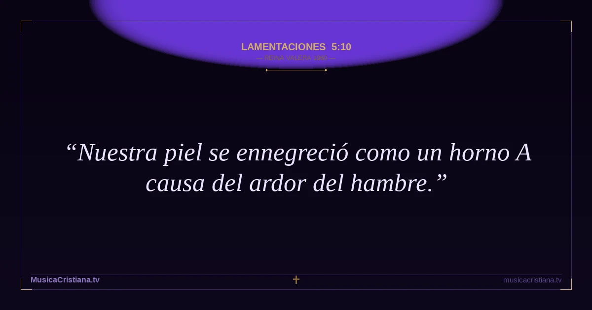 Lamentaciones 5:10 — Biblia Reina Valera 1960 — MusicaCristiana.tv