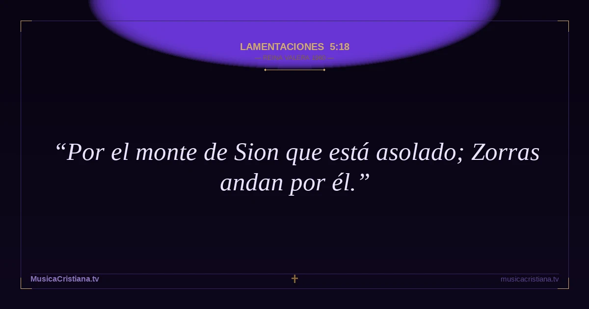 Lamentaciones 5:18 — Biblia Reina Valera 1960 — MusicaCristiana.tv