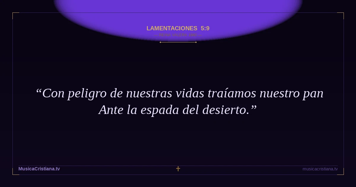 Lamentaciones 5:9 — Biblia Reina Valera 1960 — MusicaCristiana.tv