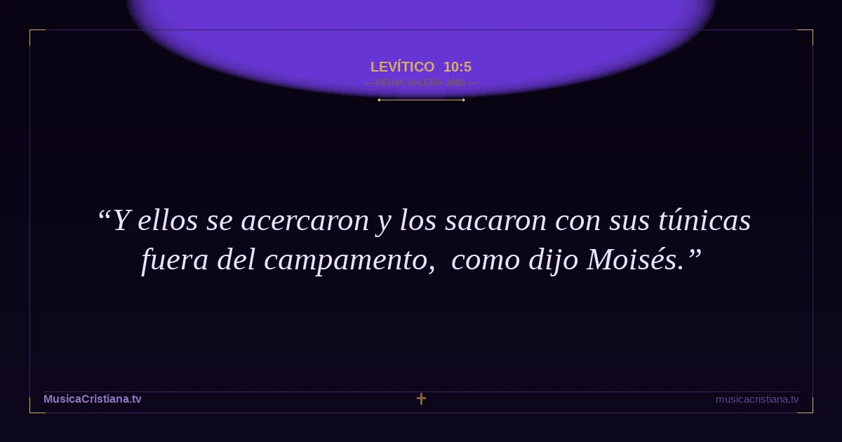 Levítico 10:5 — Biblia Reina Valera 1960 — MusicaCristiana.tv