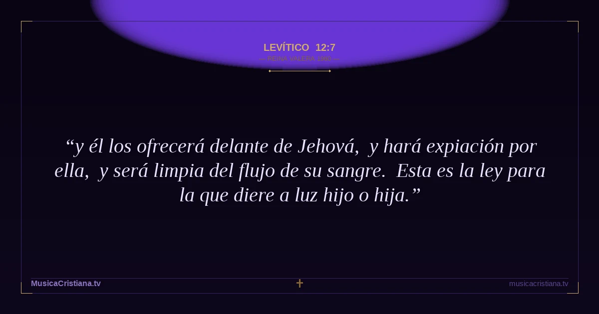 Levítico 12:7 — Biblia Reina Valera 1960 — MusicaCristiana.tv