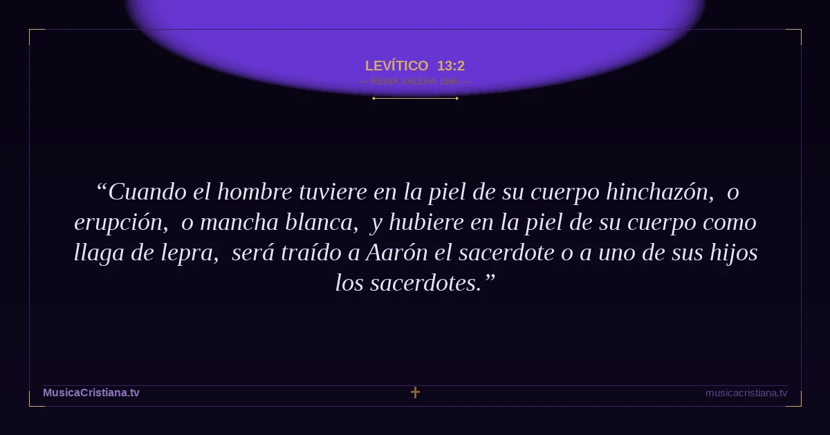 Levítico 13:2 — Biblia Reina Valera 1960 — MusicaCristiana.tv