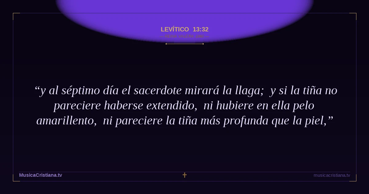 Levítico 13:32 — Biblia Reina Valera 1960 — MusicaCristiana.tv