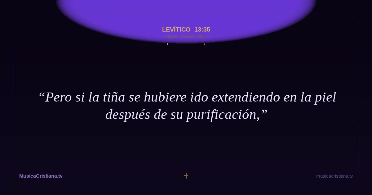 Levítico 13:35 — Biblia Reina Valera 1960 — MusicaCristiana.tv