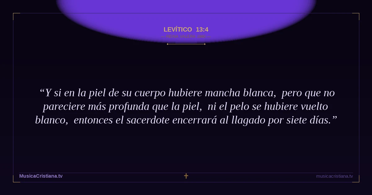 Levítico 13:4 — Biblia Reina Valera 1960 — MusicaCristiana.tv