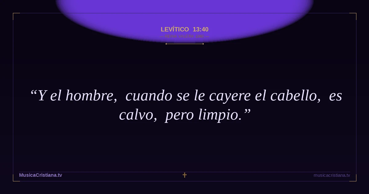 Levítico 13:40 — Biblia Reina Valera 1960 — MusicaCristiana.tv