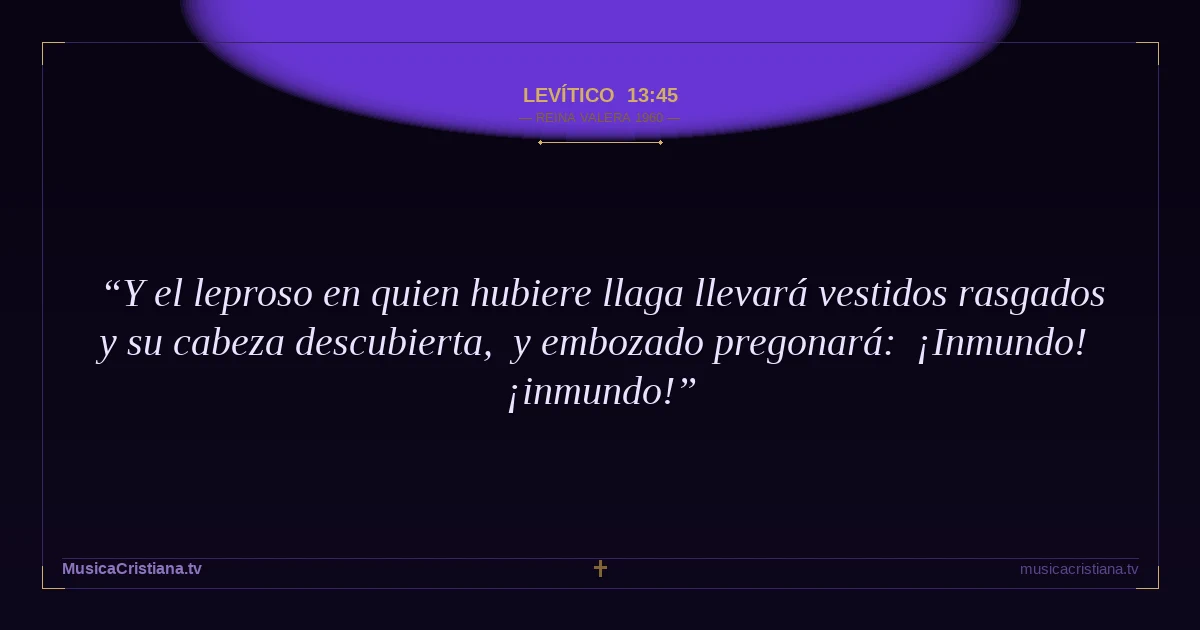 Levítico 13:45 — Biblia Reina Valera 1960 — MusicaCristiana.tv