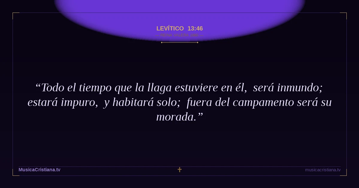Levítico 13:46 — Biblia Reina Valera 1960 — MusicaCristiana.tv