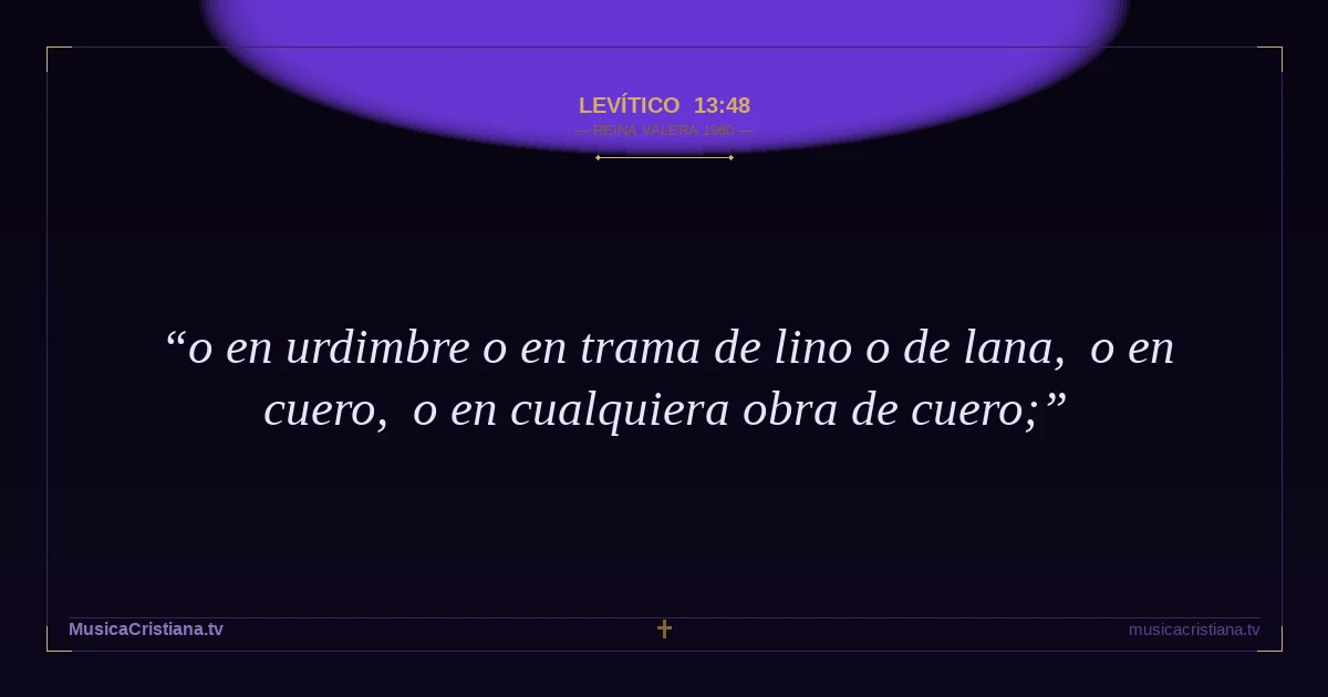 Levítico 13:48 — Biblia Reina Valera 1960 — MusicaCristiana.tv