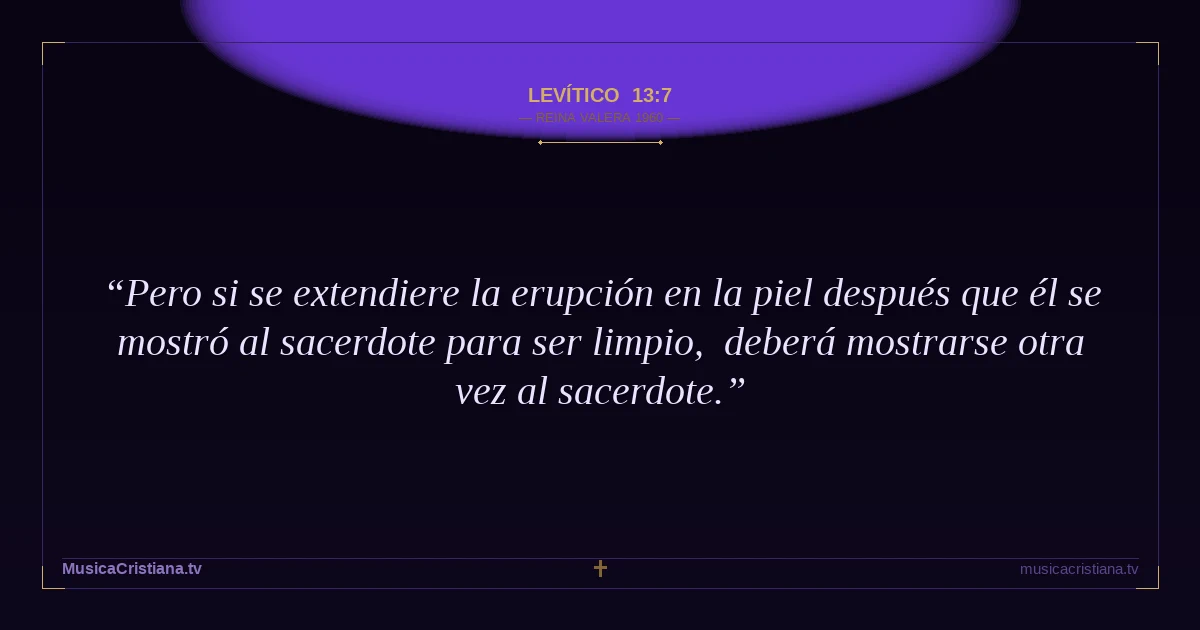 Levítico 13:7 — Biblia Reina Valera 1960 — MusicaCristiana.tv