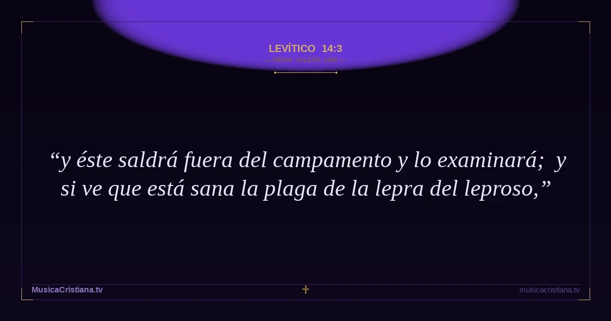 Levítico 14:3 — Biblia Reina Valera 1960 — MusicaCristiana.tv