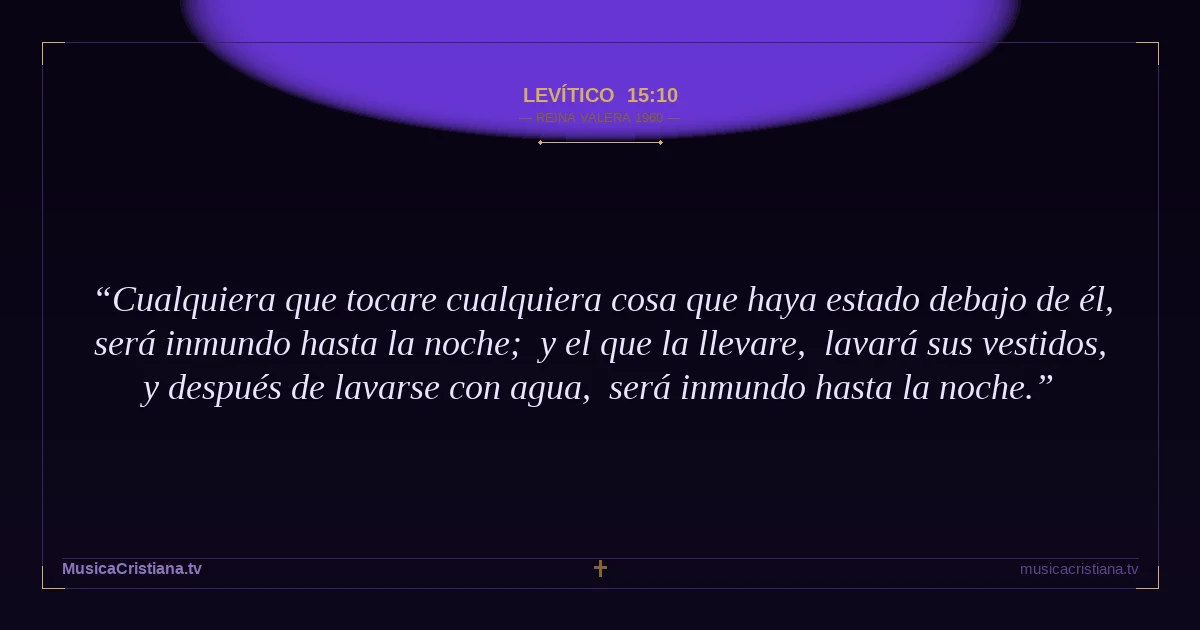 Levítico 15:10 — Biblia Reina Valera 1960 — MusicaCristiana.tv