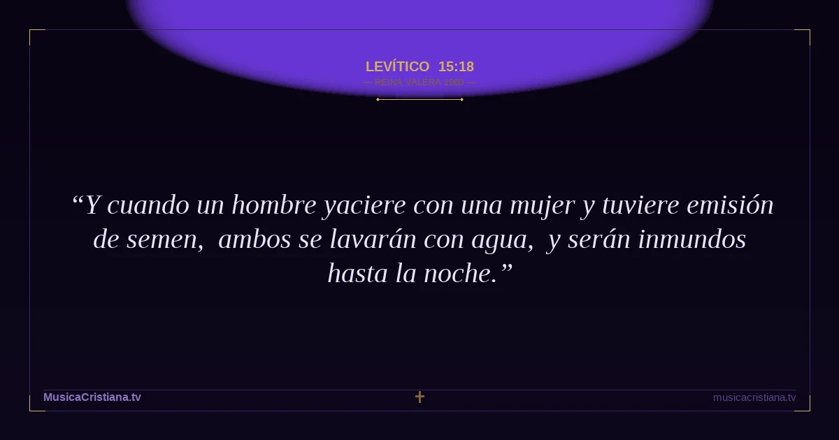 Levítico 15:18 — Biblia Reina Valera 1960 — MusicaCristiana.tv