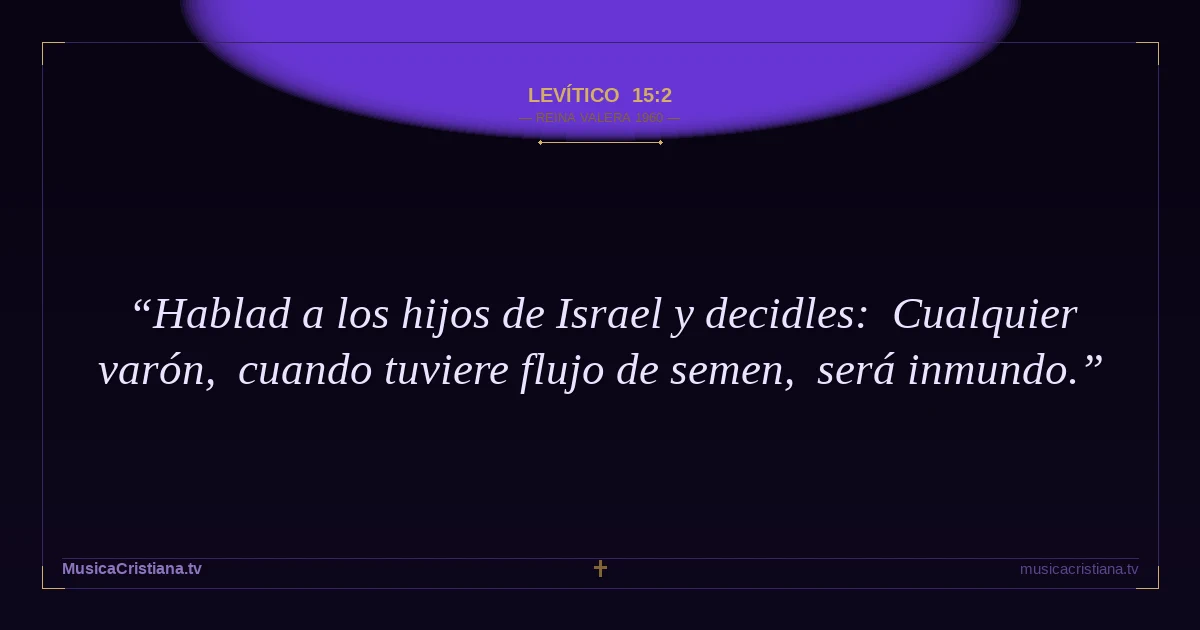 Levítico 15:2 — Biblia Reina Valera 1960 — MusicaCristiana.tv