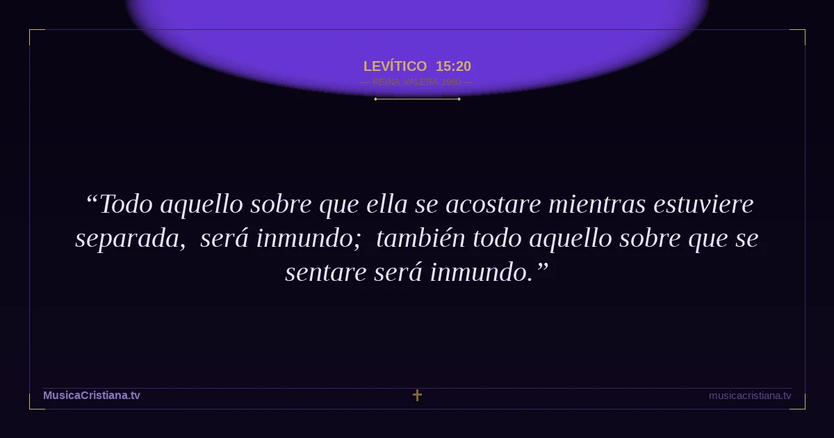 Levítico 15:20 — Biblia Reina Valera 1960 — MusicaCristiana.tv