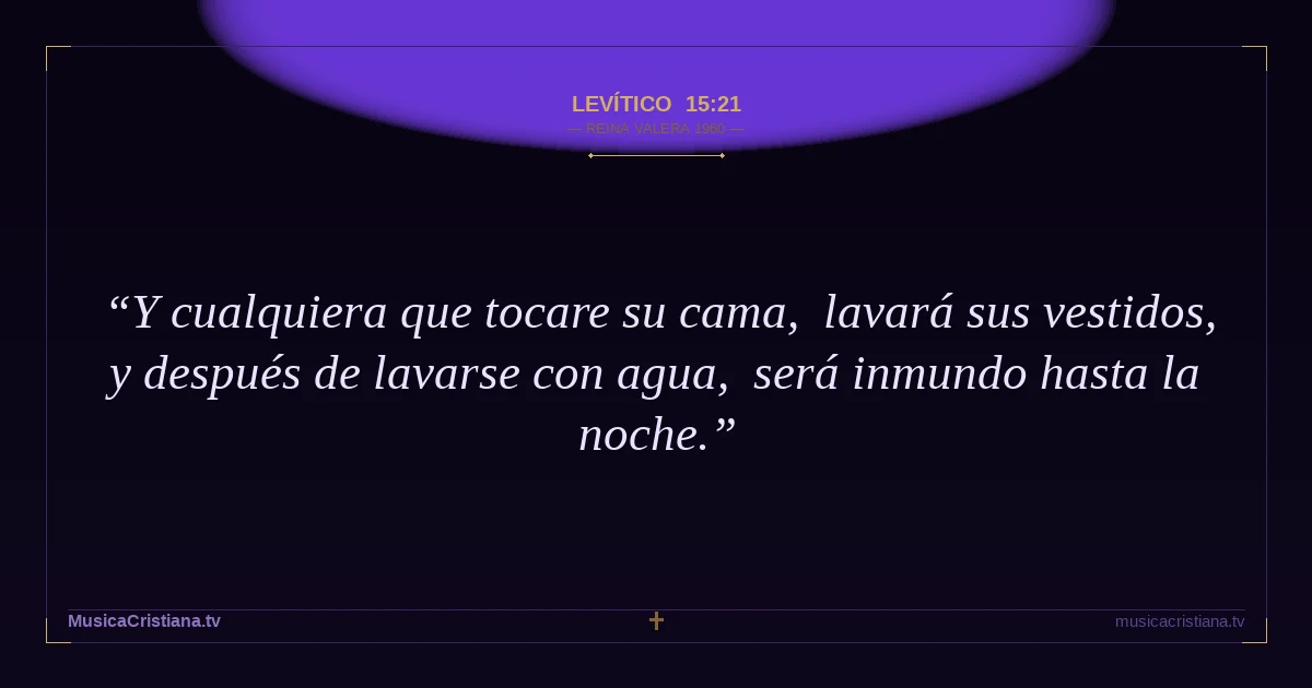Levítico 15:21 — Biblia Reina Valera 1960 — MusicaCristiana.tv