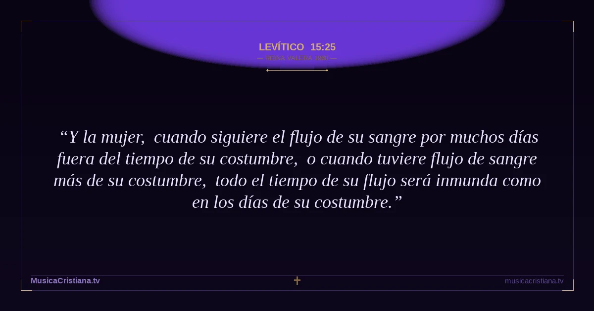 Levítico 15:25 — Biblia Reina Valera 1960 — MusicaCristiana.tv