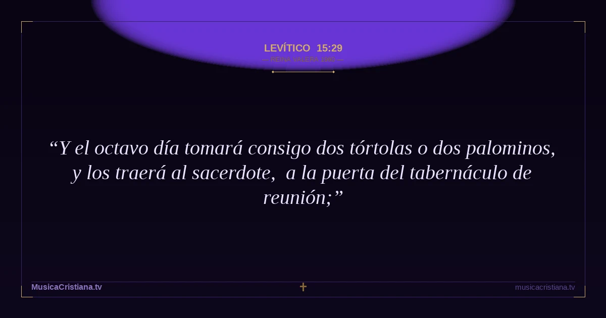 Levítico 15:29 — Biblia Reina Valera 1960 — MusicaCristiana.tv