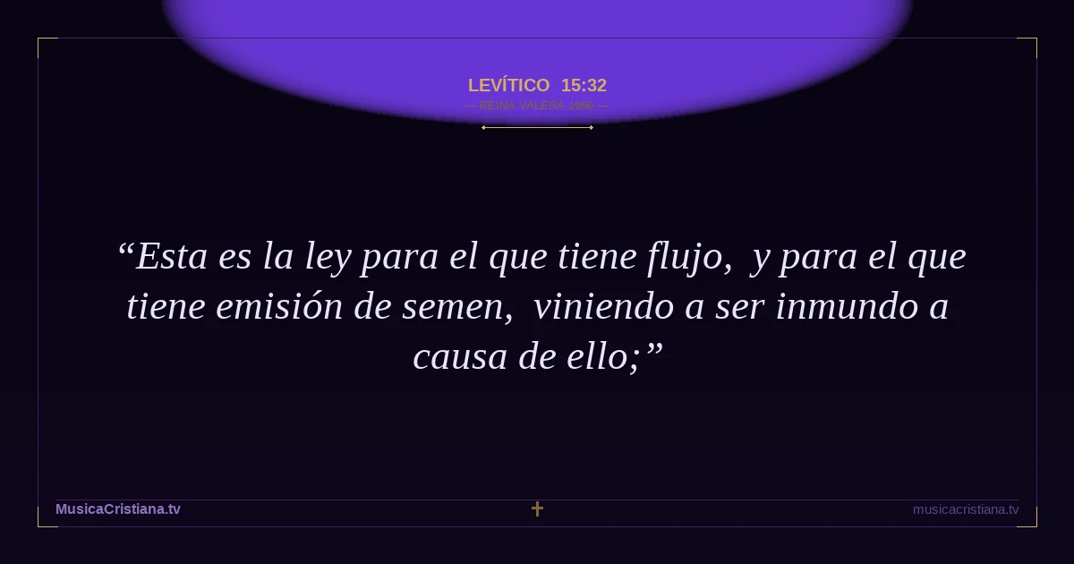 Levítico 15:32 — Biblia Reina Valera 1960 — MusicaCristiana.tv