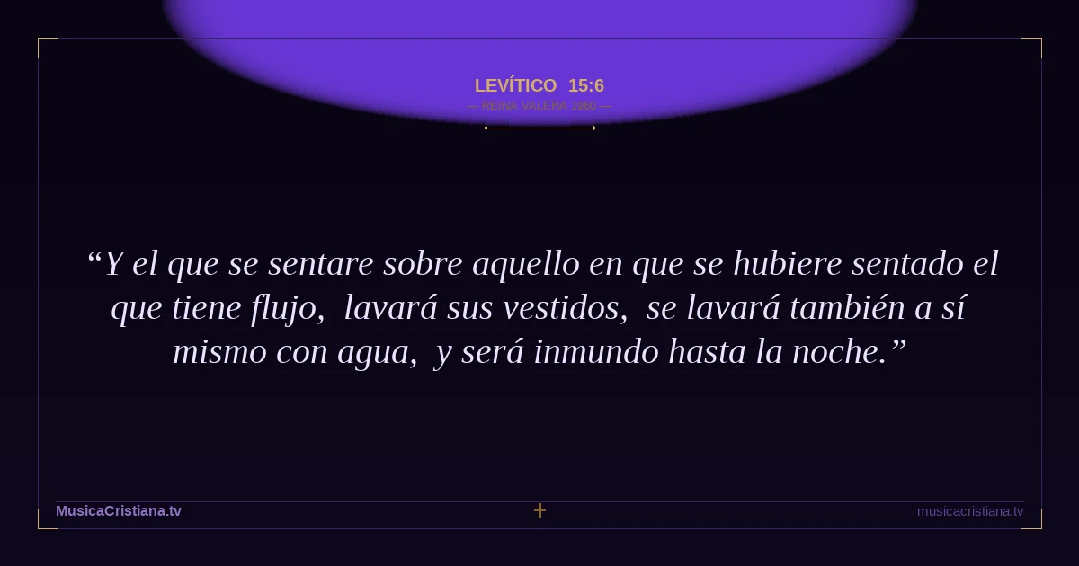 Levítico 15:6 — Biblia Reina Valera 1960 — MusicaCristiana.tv