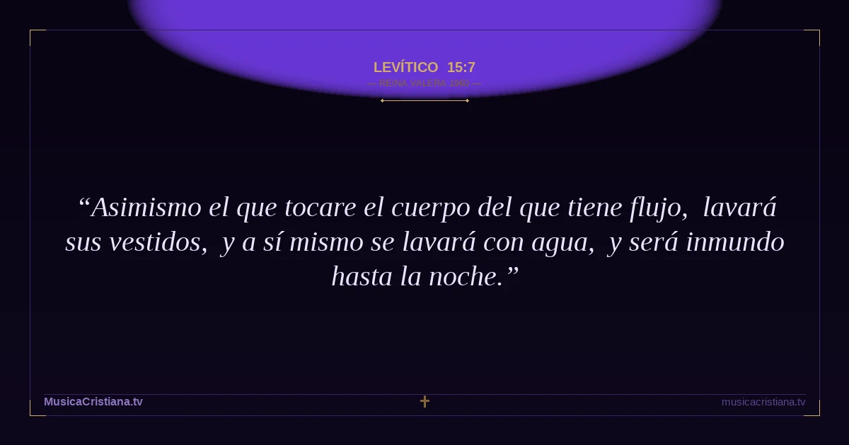 Levítico 15:7 — Biblia Reina Valera 1960 — MusicaCristiana.tv