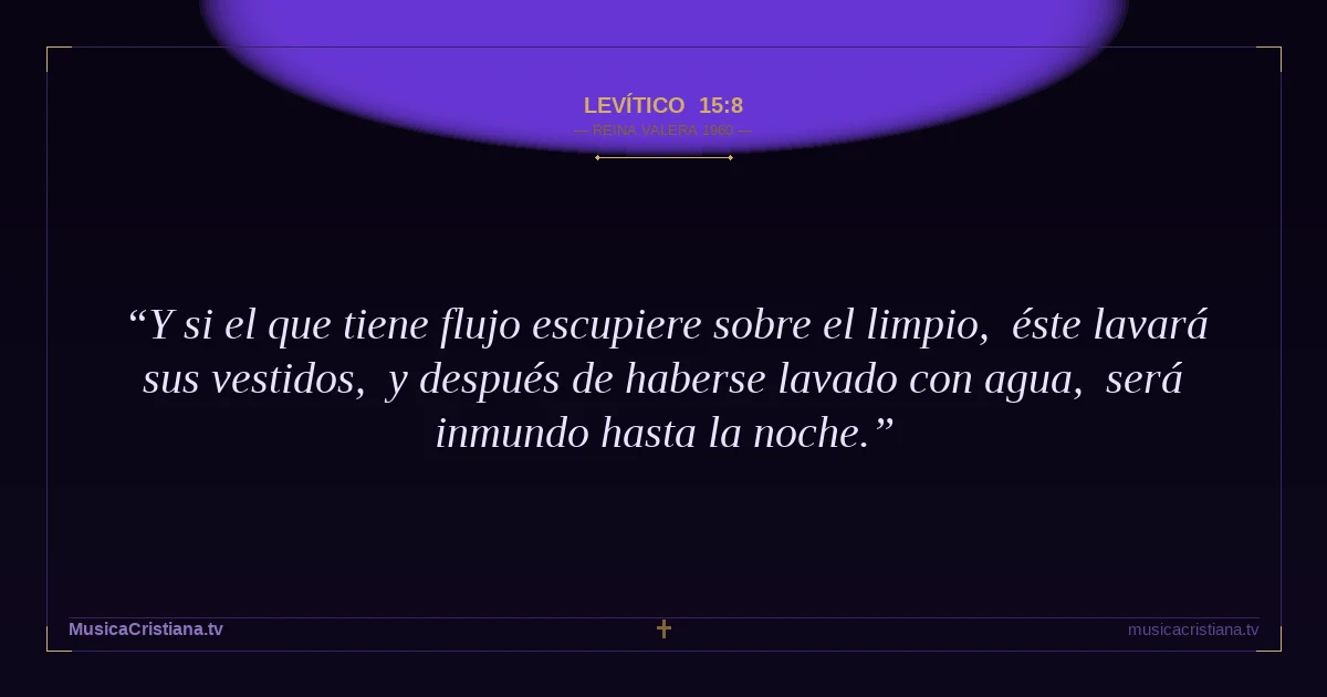 Levítico 15:8 — Biblia Reina Valera 1960 — MusicaCristiana.tv