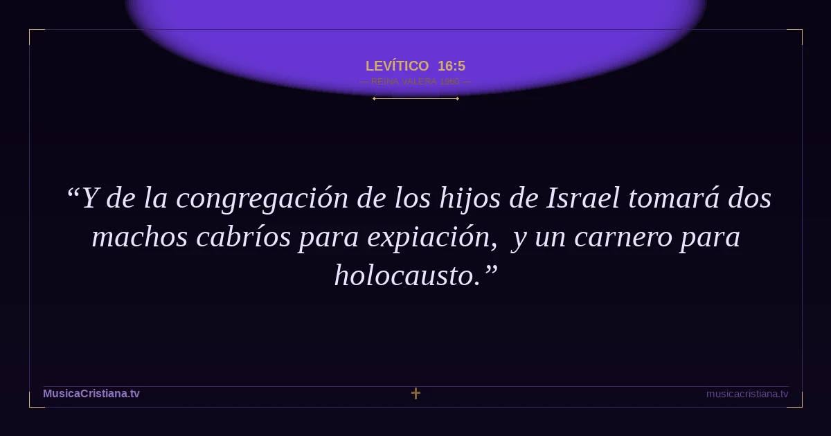 Levítico 16:5 — Biblia Reina Valera 1960 — MusicaCristiana.tv