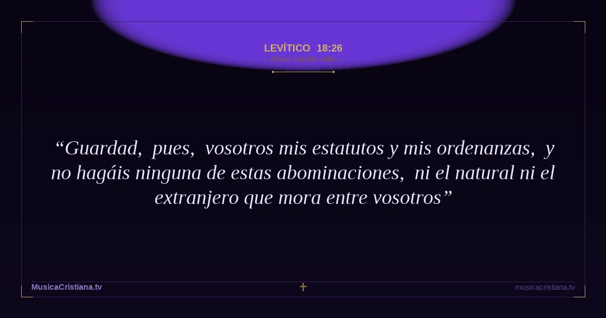 Levítico 18:26 — Biblia Reina Valera 1960 — MusicaCristiana.tv