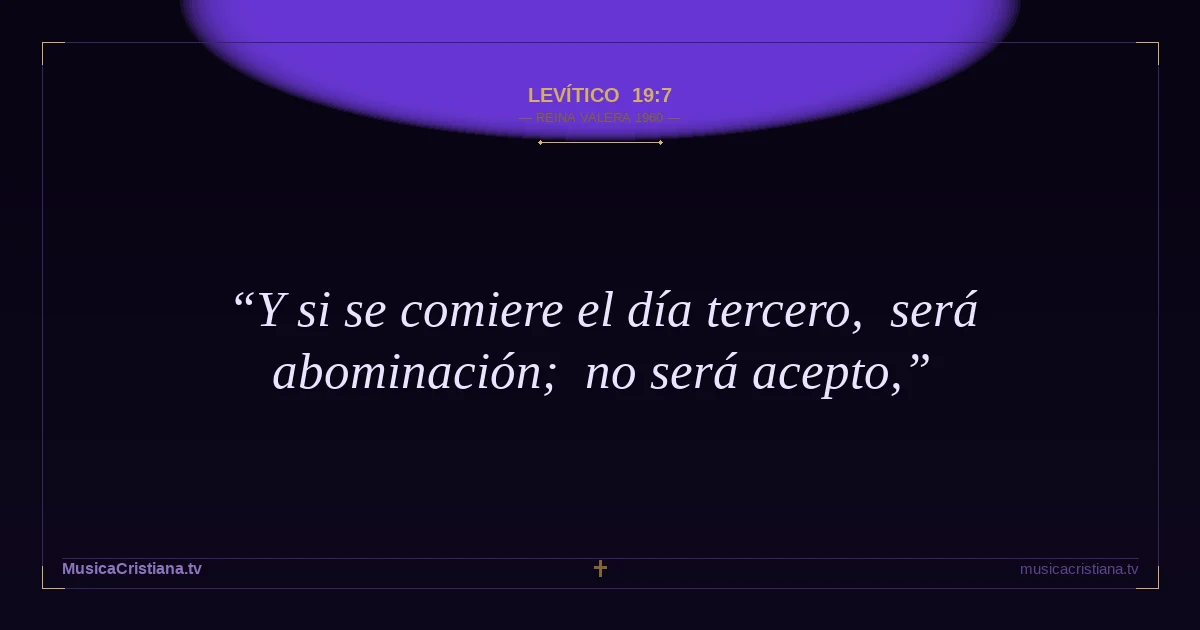 Levítico 19:7 — Biblia Reina Valera 1960 — MusicaCristiana.tv