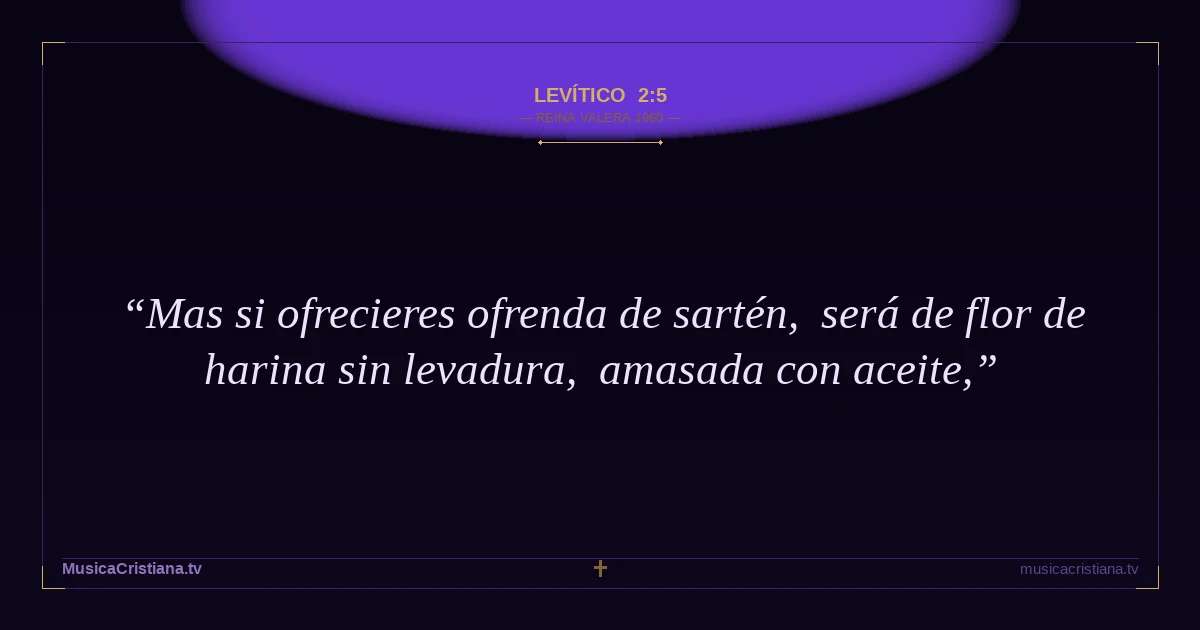 Levítico 2:5 — Biblia Reina Valera 1960 — MusicaCristiana.tv