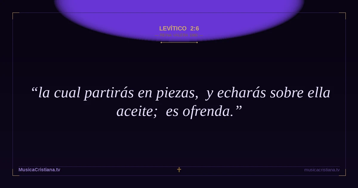 Levítico 2:6 — Biblia Reina Valera 1960 — MusicaCristiana.tv
