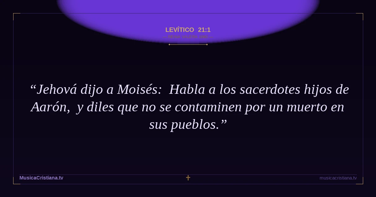 Levítico 21:1 — Biblia Reina Valera 1960 — MusicaCristiana.tv