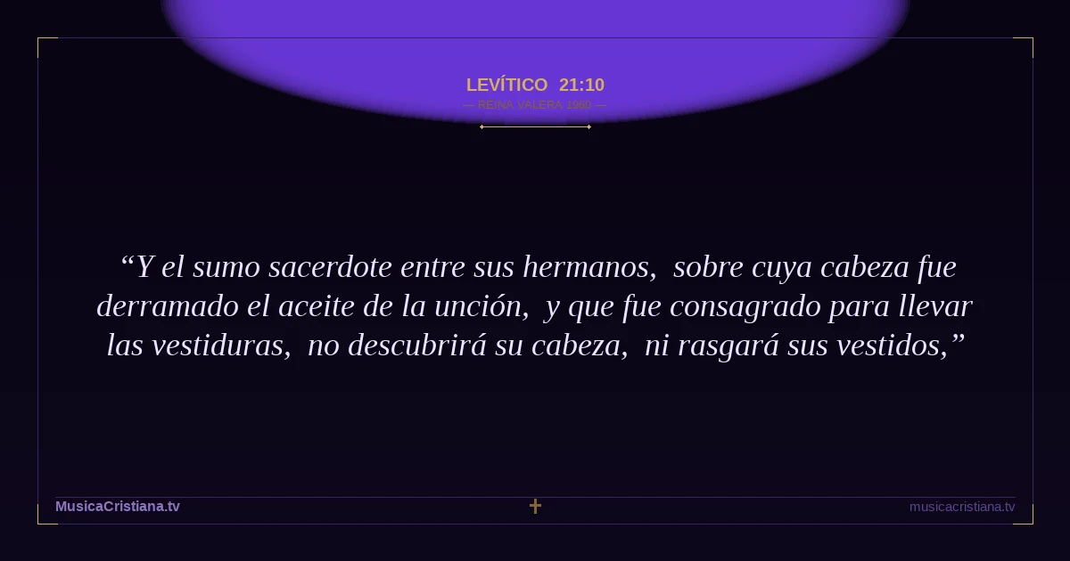 Levítico 21:10 — Biblia Reina Valera 1960 — MusicaCristiana.tv