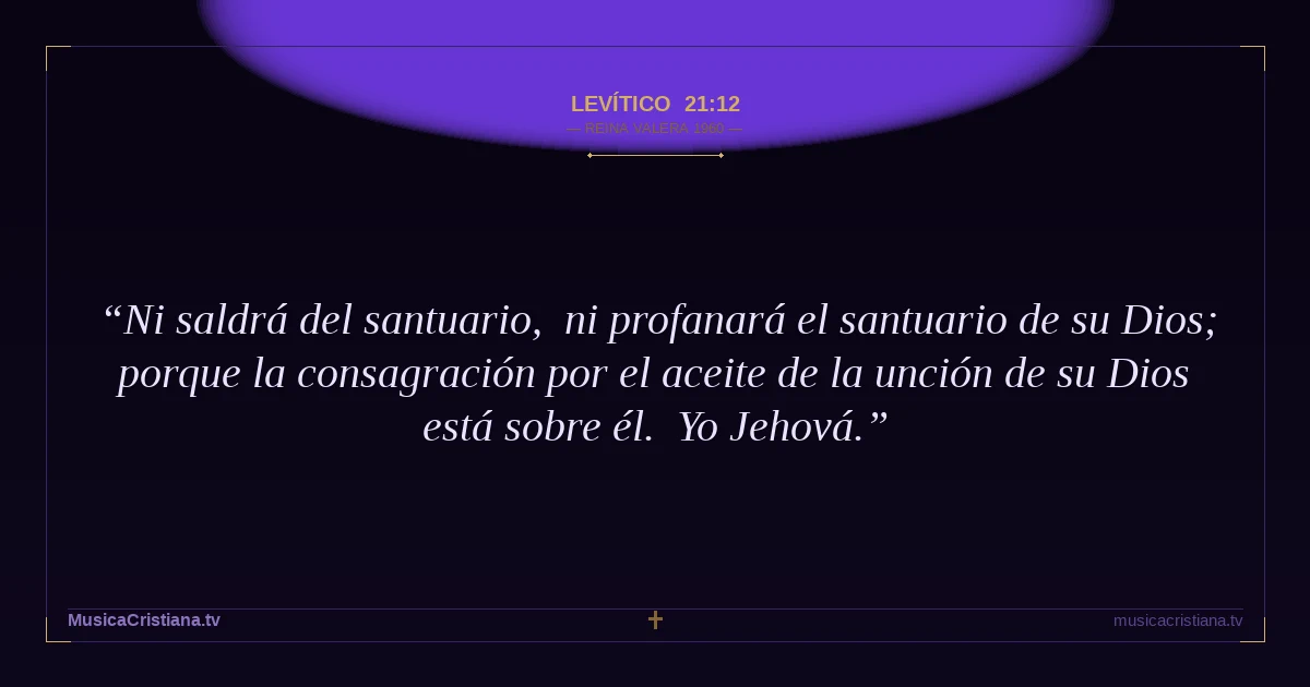 Levítico 21:12 — Biblia Reina Valera 1960 — MusicaCristiana.tv