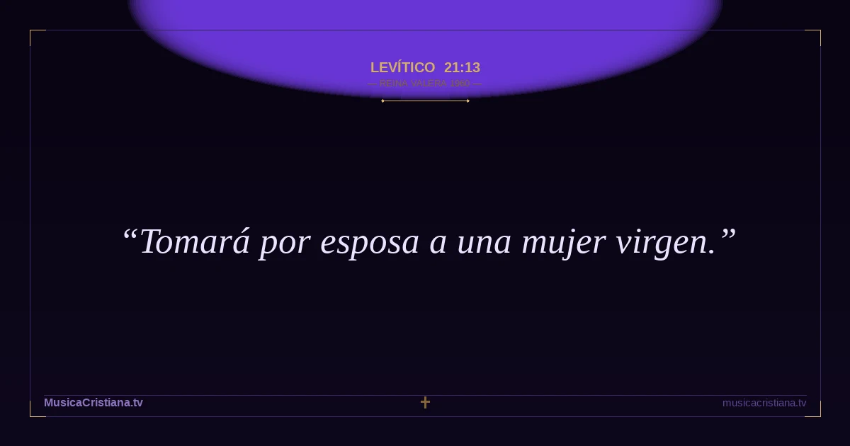 Levítico 21:13 — Biblia Reina Valera 1960 — MusicaCristiana.tv