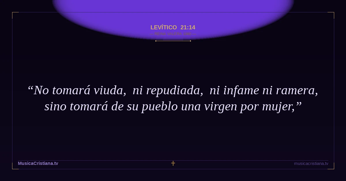 Levítico 21:14 — Biblia Reina Valera 1960 — MusicaCristiana.tv