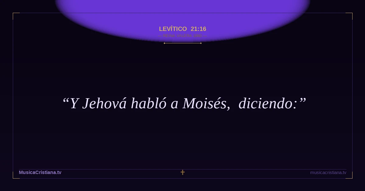 Levítico 21:16 — Biblia Reina Valera 1960 — MusicaCristiana.tv