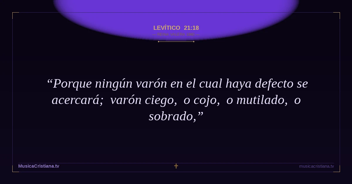 Levítico 21:18 — Biblia Reina Valera 1960 — MusicaCristiana.tv