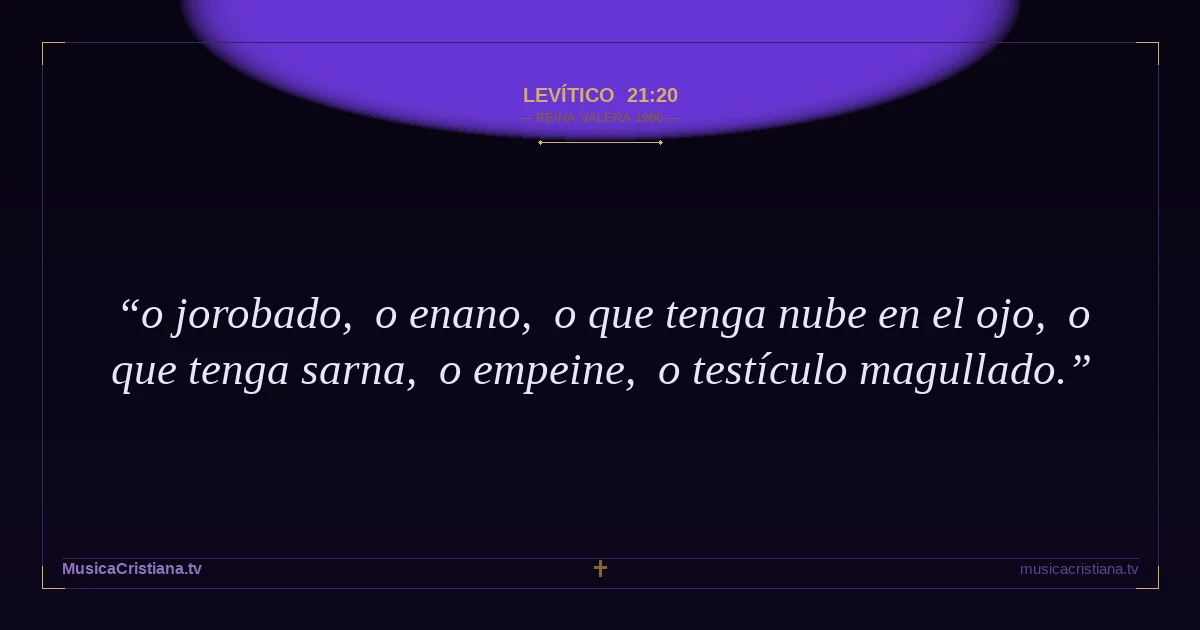 Levítico 21:20 — Biblia Reina Valera 1960 — MusicaCristiana.tv