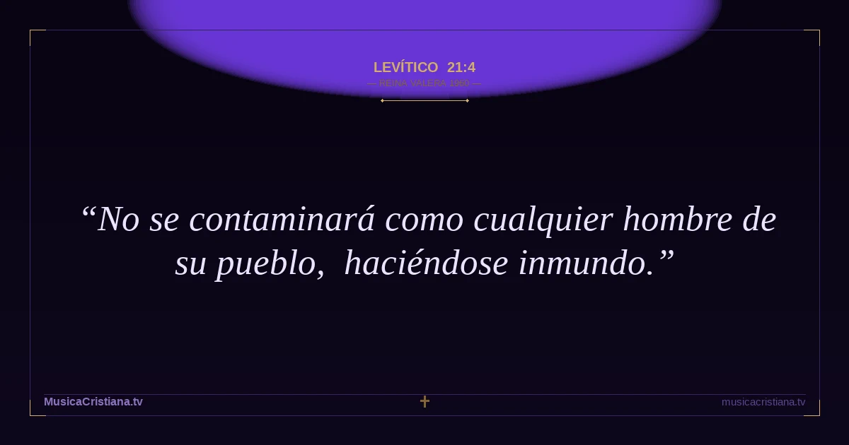 Levítico 21:4 — Biblia Reina Valera 1960 — MusicaCristiana.tv