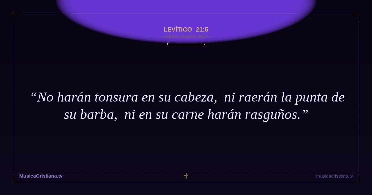 Levítico 21:5 — Biblia Reina Valera 1960 — MusicaCristiana.tv