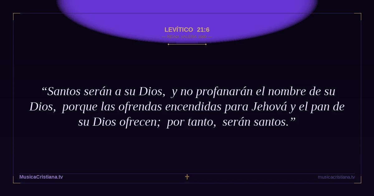 Levítico 21:6 — Biblia Reina Valera 1960 — MusicaCristiana.tv