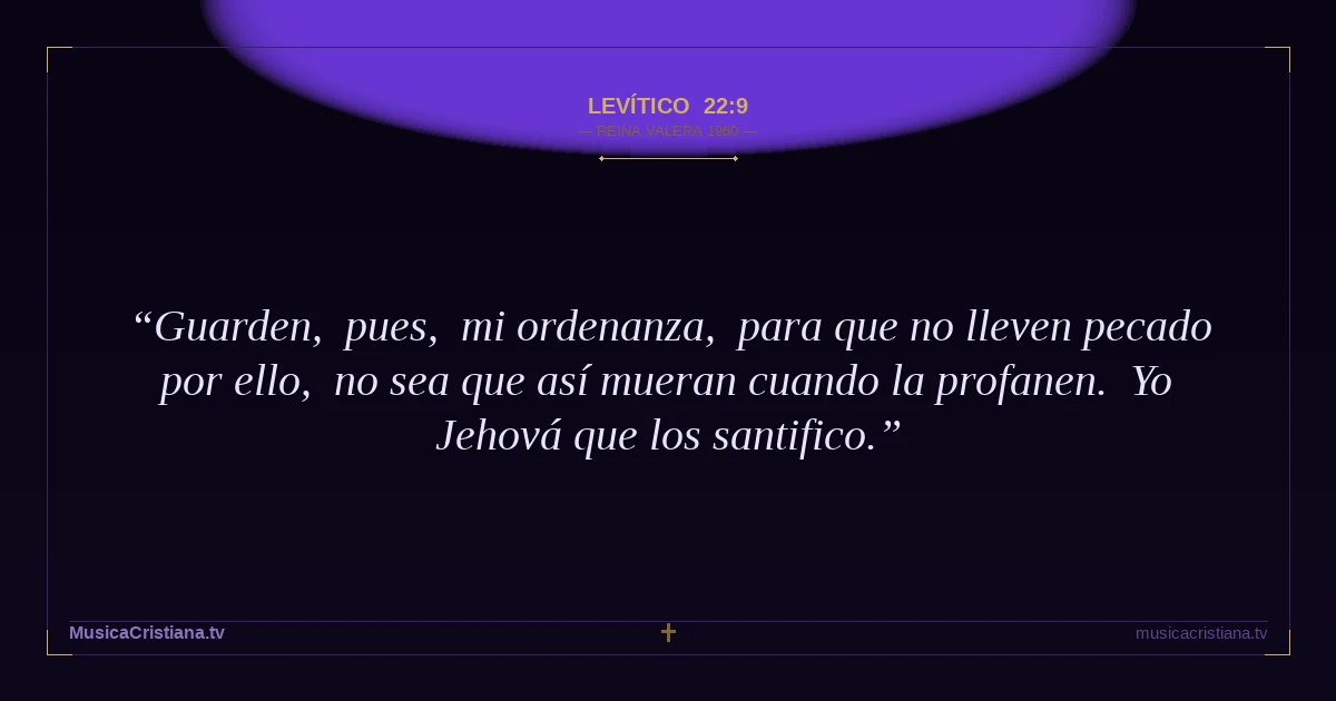 Levítico 22:9 — Biblia Reina Valera 1960 — MusicaCristiana.tv