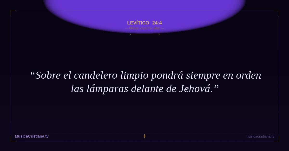 Levítico 24:4 — Biblia Reina Valera 1960 — MusicaCristiana.tv